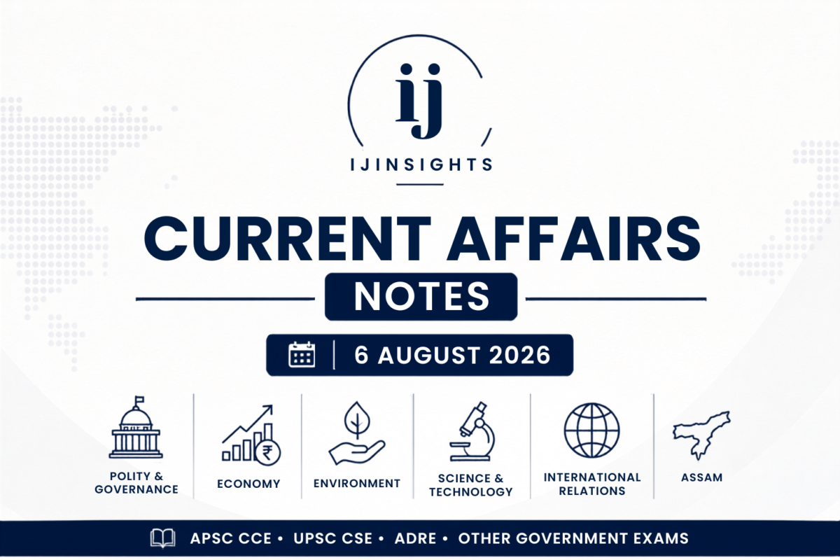 Current Affairs Notes – 6 August 2026 | APSC, UPSC, ADRE & Assam Government Exams