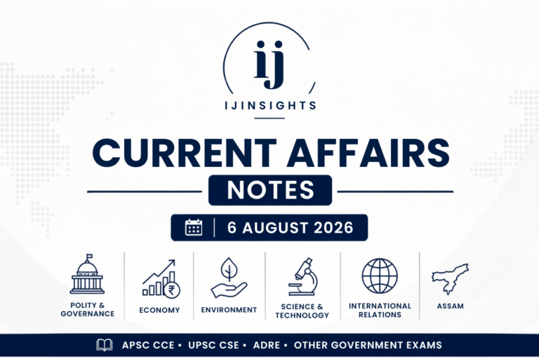 6 August, 2026 Current Affairs for APSC, UPSC, ADRE & Assam Govt Exams